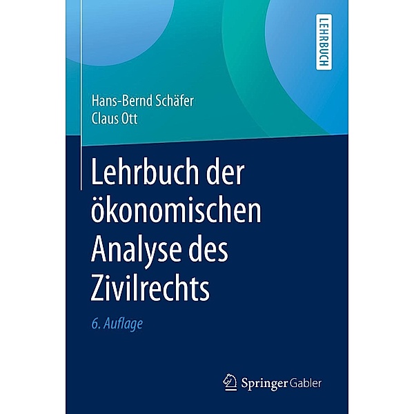 Lehrbuch der ökonomischen Analyse des Zivilrechts, Hans-Bernd Schäfer, Claus Ott