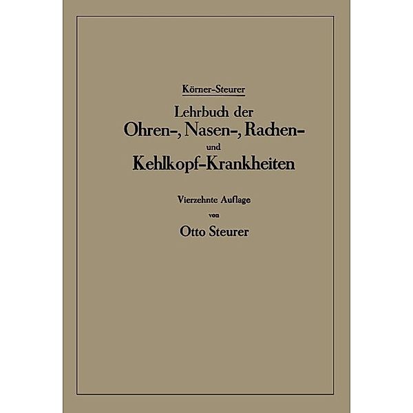 Lehrbuch der Ohren-, Nasen-, Rachen- und Kehlkopf-Krankheiten, Otto Körner, Otto Steurer