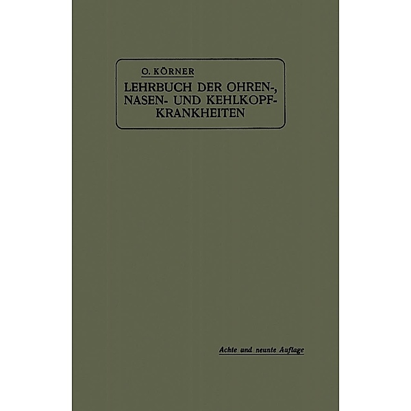 Lehrbuch der Ohren-, Nasen- und Kehlkopf-Krankheiten, Otto Körner