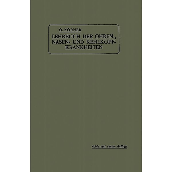 Lehrbuch der Ohren-, Nasen- und Kehlkopf-Krankheiten, Otto Körner