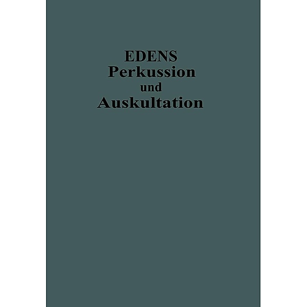 Lehrbuch der Perkussion und Auskultation / Enzyklopaedie der Klinischen Medizin, Ernst Edens