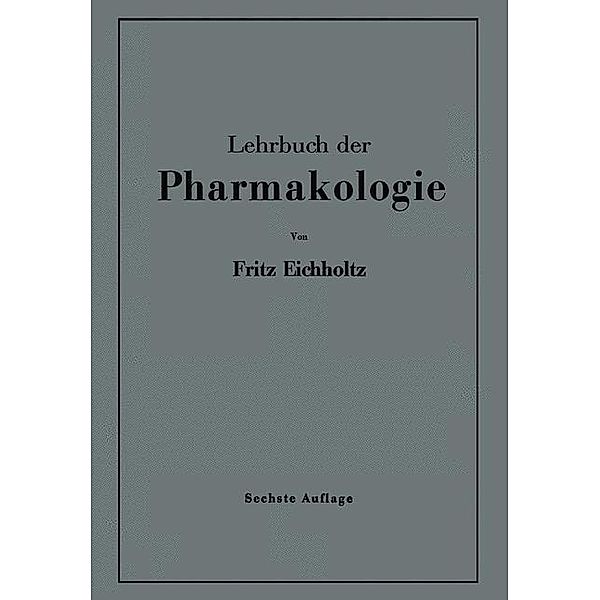 Lehrbuch der Pharmakologie im Rahmen einer allgemeinen Krankheitslehre, Fritz Eichholtz