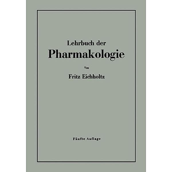 Lehrbuch der Pharmakologie im Rahmen einer allgemeinen Krankheitslehre für praktische Ärzte und Studierende, Fritz Eichholtz