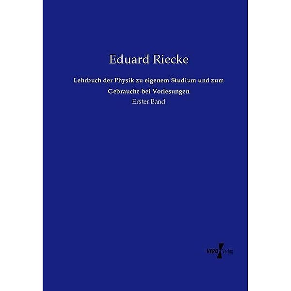 Lehrbuch der Physik zu eigenem Studium und zum Gebrauche bei Vorlesungen, Eduard Riecke