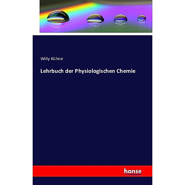 Lehrbuch der Physiologischen Chemie, Willy Kühne