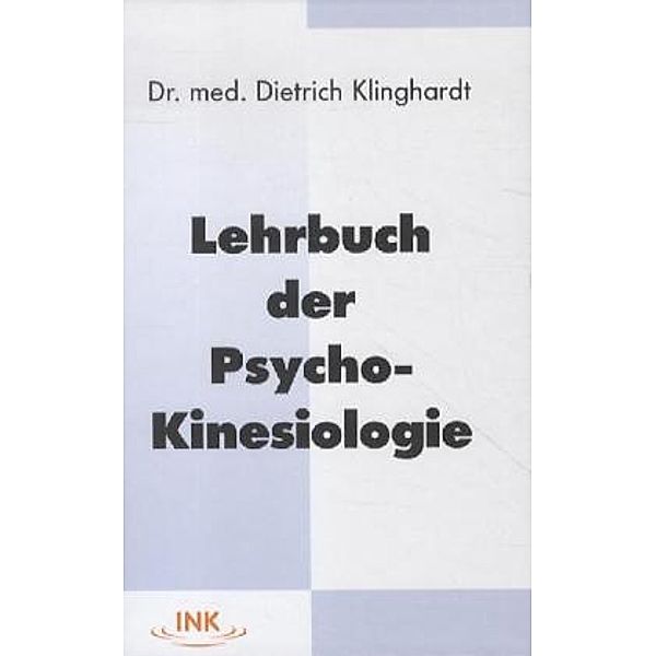 Lehrbuch der Psycho-Kinesiologie, Dietrich Klinghardt