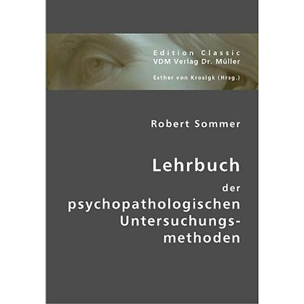 Lehrbuch der psychopathologischen Untersuchungsmethoden, Robert Sommer