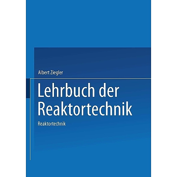 Lehrbuch der Reaktortechnik, A. Ziegler