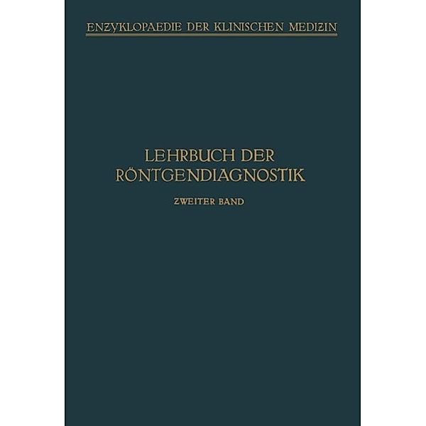 Lehrbuch der Röntgendiagnostik / Enzyklopaedie der Klinischen Medizin, M. Bürger, A. Thost, P. Wels, F. M. Groedel, C. Kaestle, A. Köhler, H. Rieder, A. Schittenhelm, H. Schlecht, A. Schüller, G. Schwarz