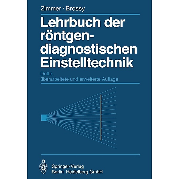Lehrbuch der röntgendiagnostischen Einstelltechnik, E. A. Zimmer, Marianne Zimmer-Brossy