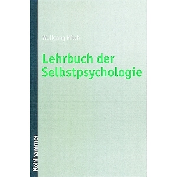 Lehrbuch der Selbstpsychologie, Wolfgang E. Milch
