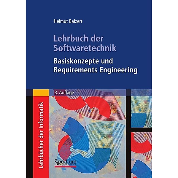 Lehrbuch der Softwaretechnik: Basiskonzepte und Requirements Engineering, Helmut Balzert