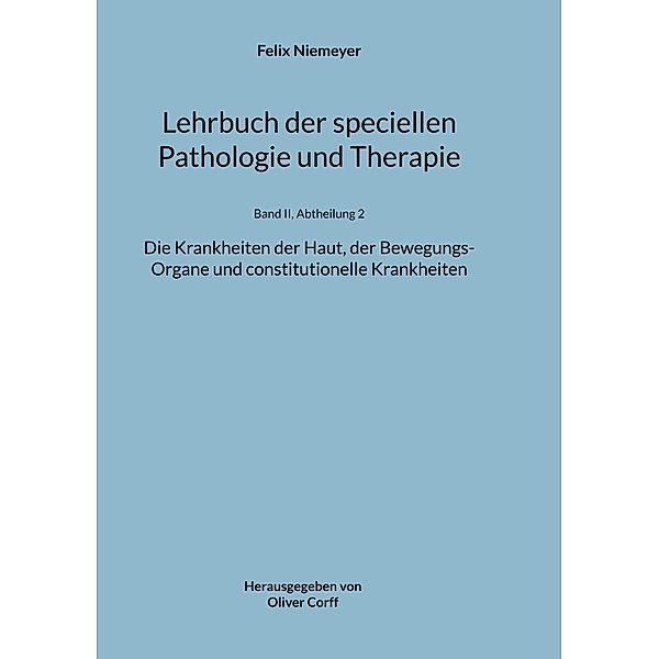 Lehrbuch der speciellen Pathologie und Therapie / Lehrbuch der speciellen Pathologie und Therapie Bd.2-2, Felix Niemeyer