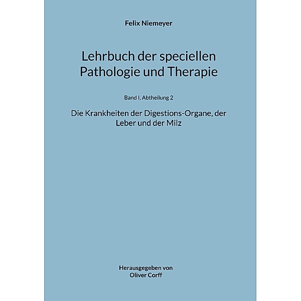 Lehrbuch der speciellen Pathologie und Therapie / Lehrbuch der speciellen Pathologie und Therapie Bd.1-2, Felix Niemeyer