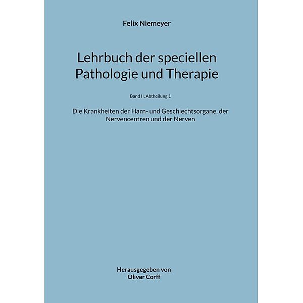 Lehrbuch der speciellen Pathologie und Therapie / Lehrbuch der speciellen Pathologie und Therapie Bd.2-1, Felix Niemeyer