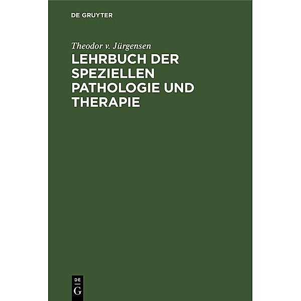 Lehrbuch der speziellen Pathologie und Therapie, Theodor v. Jürgensen