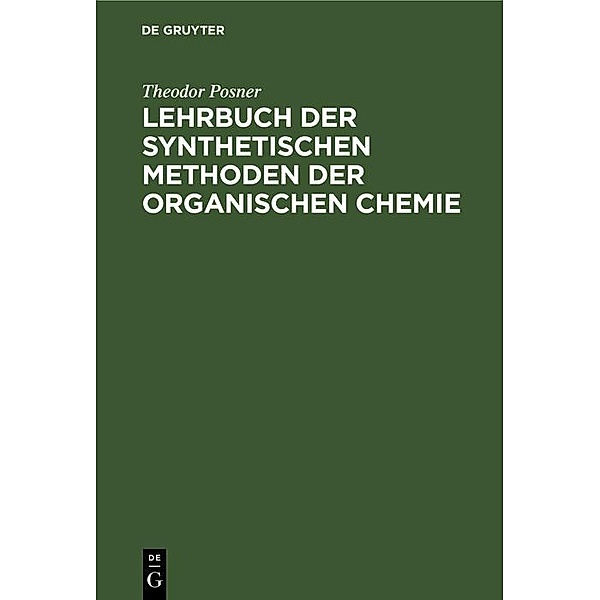Lehrbuch der synthetischen Methoden der organischen Chemie, Theodor Posner