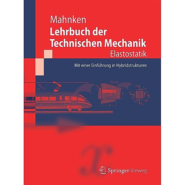 Lehrbuch der Technischen Mechanik - Elastostatik, Rolf Mahnken