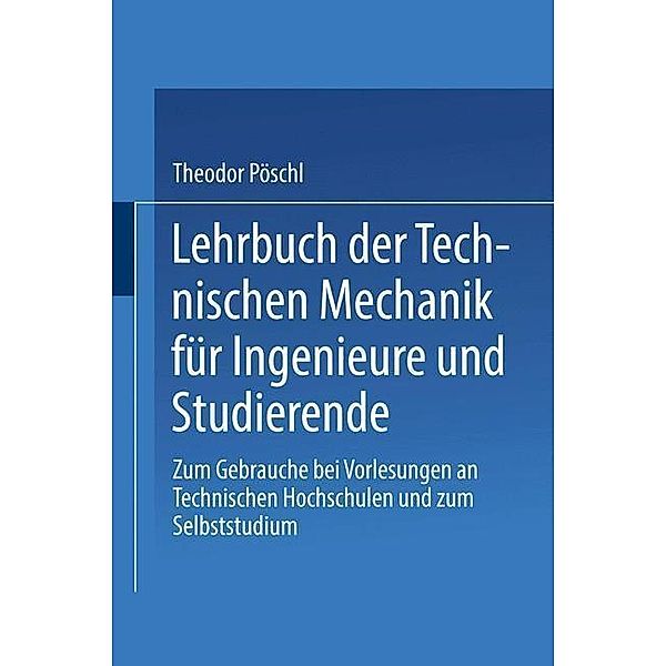 Lehrbuch der Technischen Mechanik für Ingenieure und Studierende, Theodor Pöschl