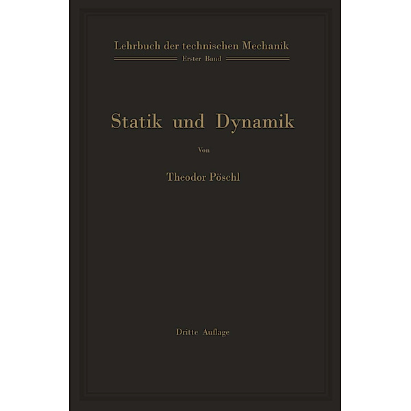 Lehrbuch der technischen Mechanik für Ingenieure und Physiker, Theodor Pöschl