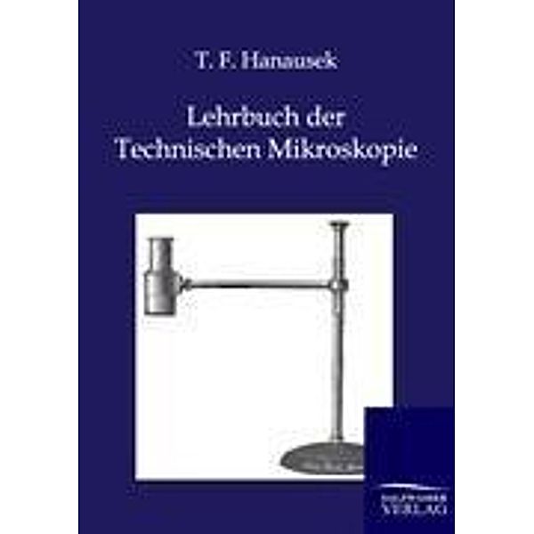 Lehrbuch der Technischen Mikroskopie, T. F. Hanausek