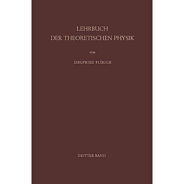Lehrbuch der Theoretischen Physik, Siegfried Flügge