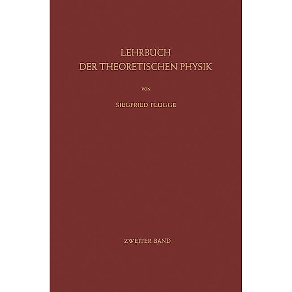 Lehrbuch der Theoretischen Physik, Siegfried Flügge