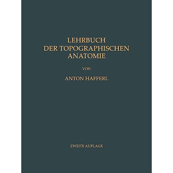 Lehrbuch der Topographischen Anatomie, Anton Hafferl