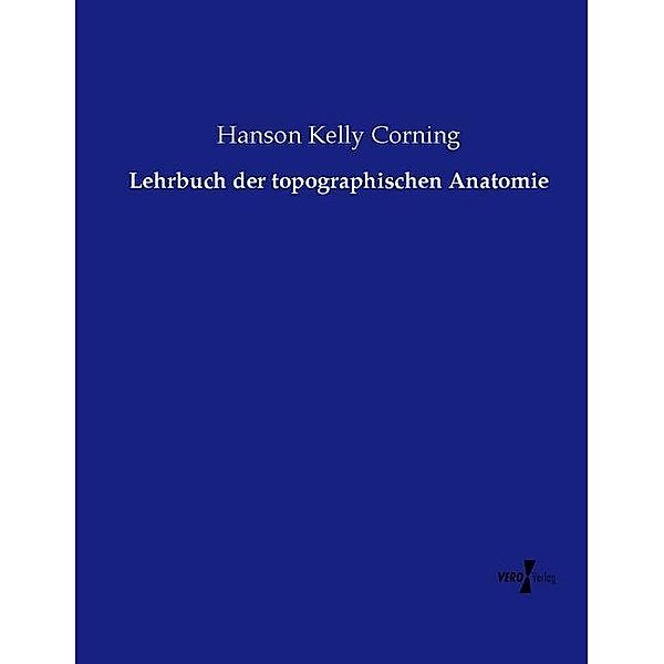 Lehrbuch der topographischen Anatomie, Hanson Kelly Corning