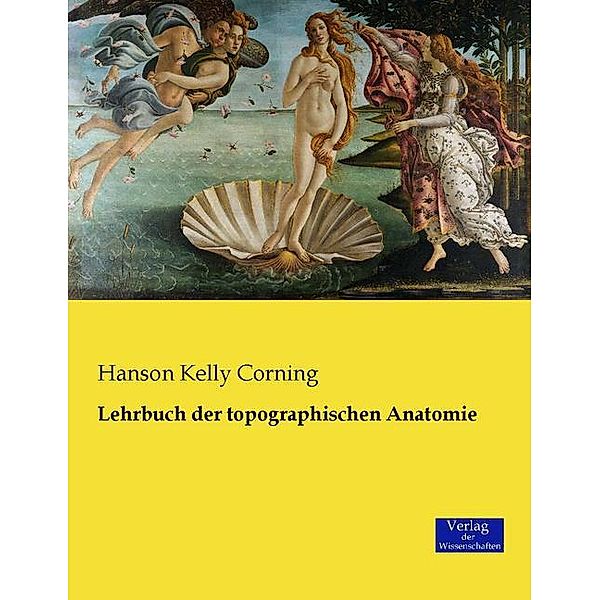 Lehrbuch der topographischen Anatomie, Hanson Kelly Corning