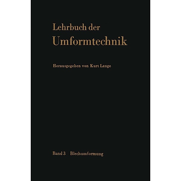 Lehrbuch der Umformtechnik, H. Müller, H. D. Schacher, H. Schelosky, D. Schlosser, H. Wilhelm, R. Zeller, R. Geiger, H. Höness, H. Kaiser, W. Krämer, K. Lange