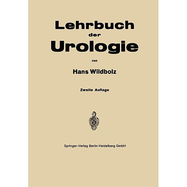 Lehrbuch der Urologie und der chirurgischen Krankheiten der männlichen Geschlechtsorgane, Hans Wildbolz