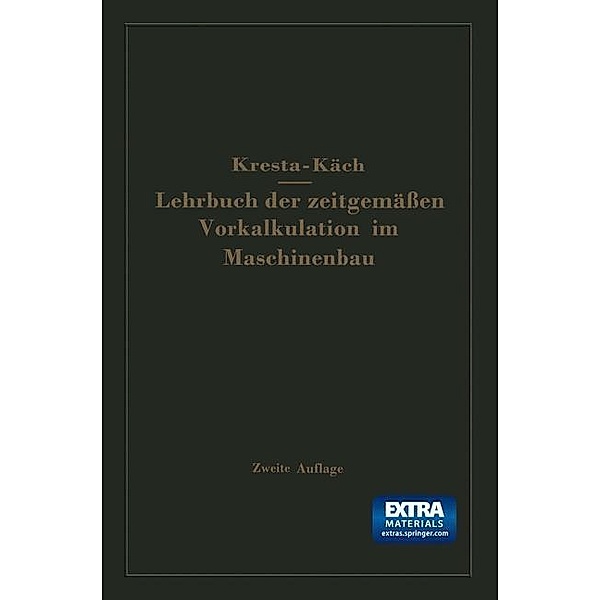 Lehrbuch der zeitgemäßen Vorkalkulation im Maschinenbau, Friedrich Kresta, Theodor Käch