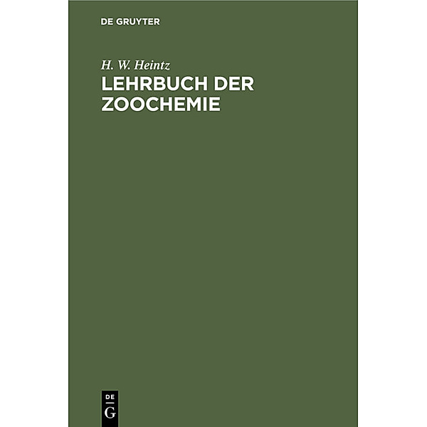 Lehrbuch der Zoochemie, H. W. Heintz