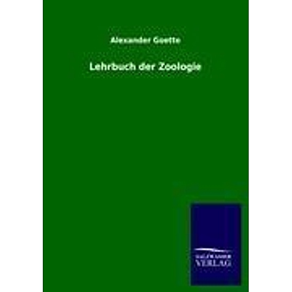 Lehrbuch der Zoologie, Alexander Goette