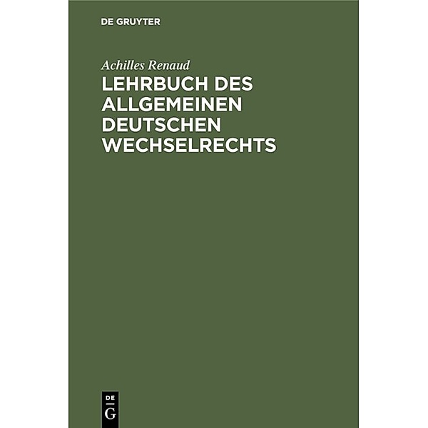 Lehrbuch des allgemeinen deutschen Wechselrechts, Achilles Renaud