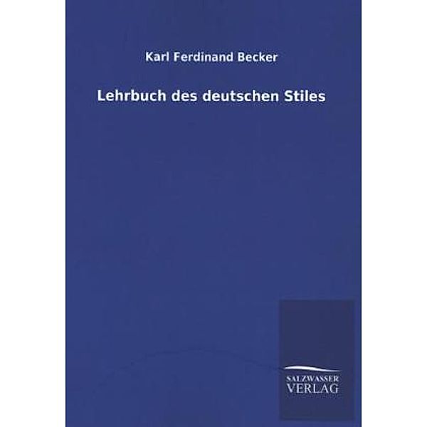 Lehrbuch des deutschen Stiles, Karl Fr. Becker
