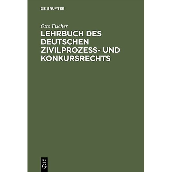 Lehrbuch des deutschen Zivilprozess- und Konkursrechts, Otto Fischer