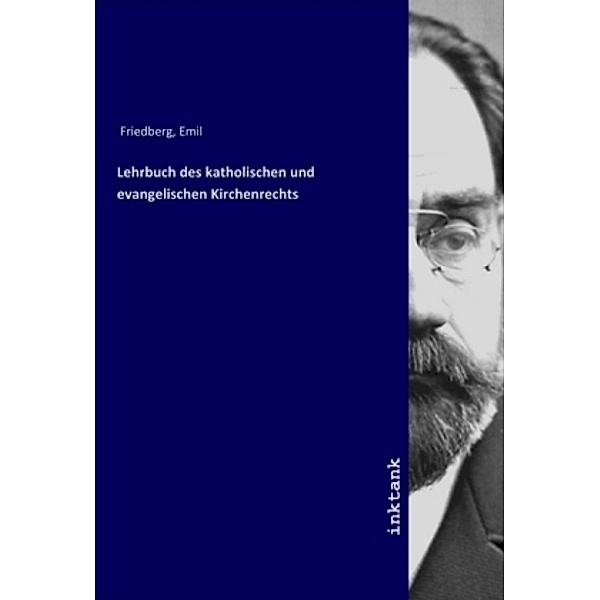 Lehrbuch des katholischen und evangelischen Kirchenrechts, Emil Friedberg