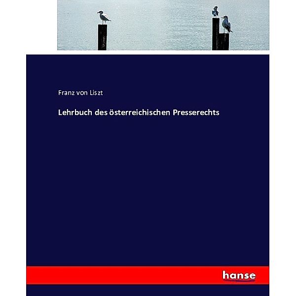 Lehrbuch des österreichischen Presserechts, Franz von Liszt