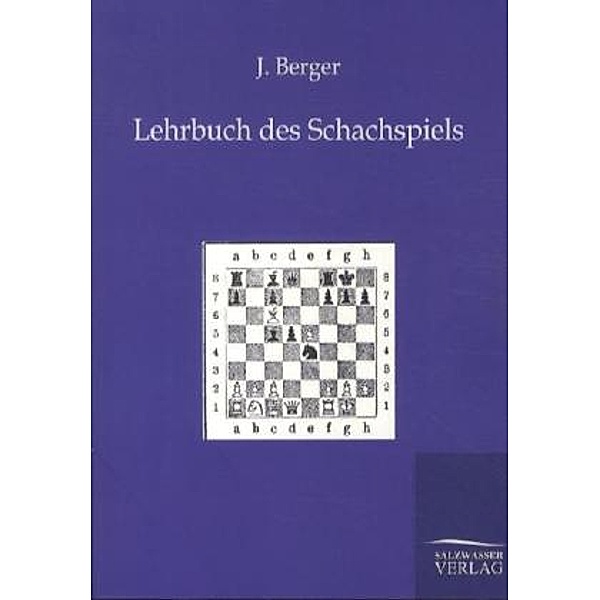 Lehrbuch des Schachspiels, J. Berger