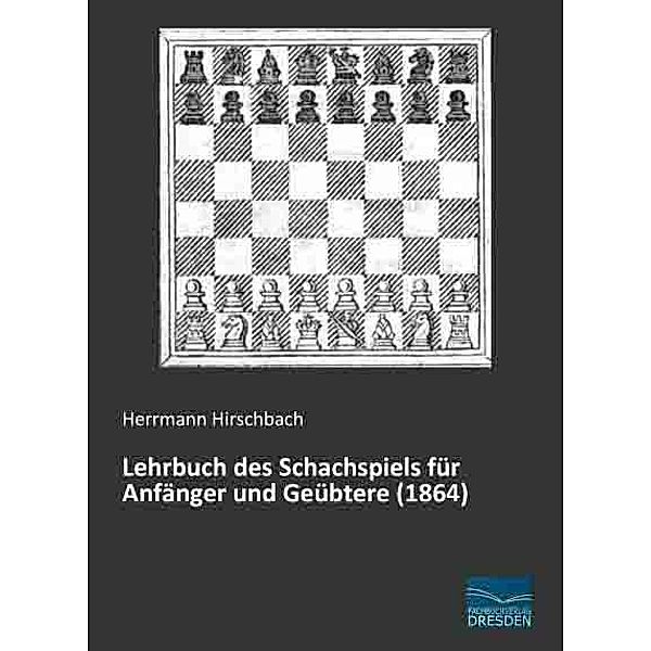 Lehrbuch des Schachspiels für Anfänger und Geübtere (1864), Herrmann Hirschbach