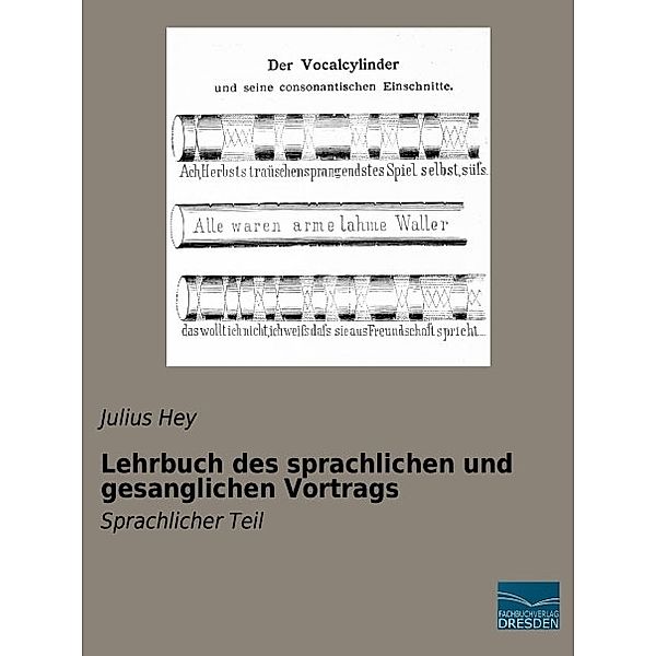 Lehrbuch des sprachlichen und gesanglichen Vortrags, Julius Hey