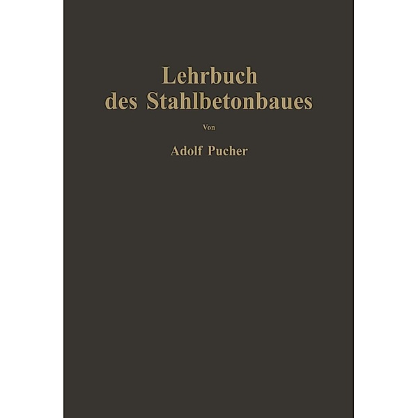 Lehrbuch des Stahlbetonbaues, Adolf Pucher