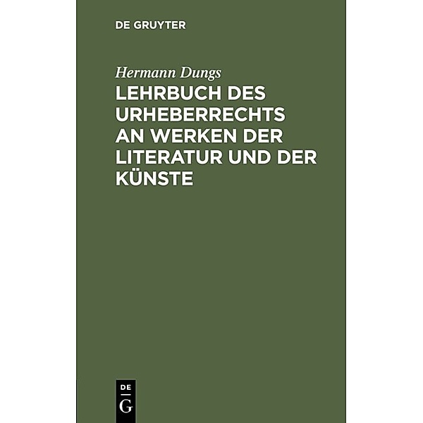 Lehrbuch des Urheberrechts an Werken der Literatur und der Künste, Hermann Dungs