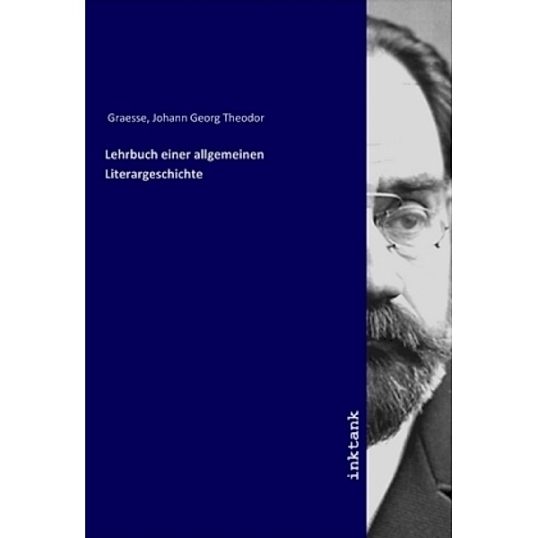 Lehrbuch einer allgemeinen Literargeschichte, Johann Georg Theodor Graesse