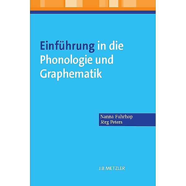 Lehrbuch / Einführung in die Phonologie und Graphematik; ., Nanna Fuhrhop, Jörg Peters