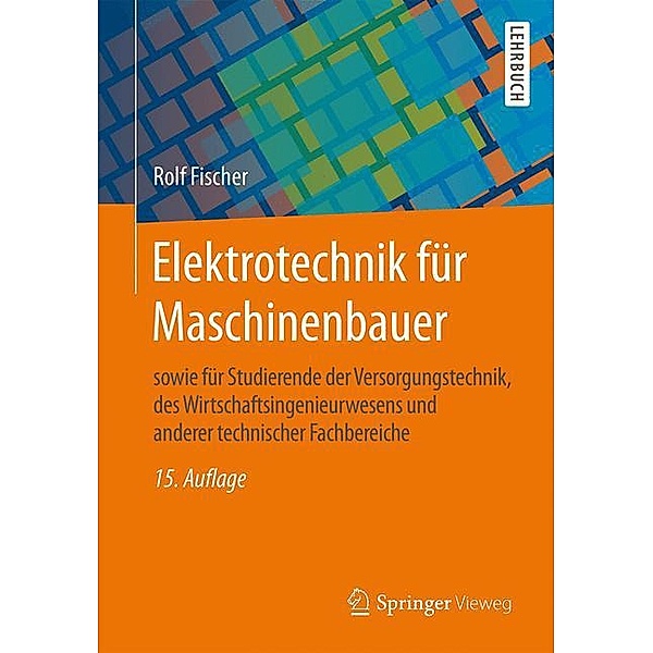 Lehrbuch / Elektrotechnik für Maschinenbauer, Rolf Fischer