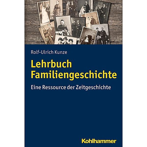 Lehrbuch Familiengeschichte, Rolf-Ulrich Kunze