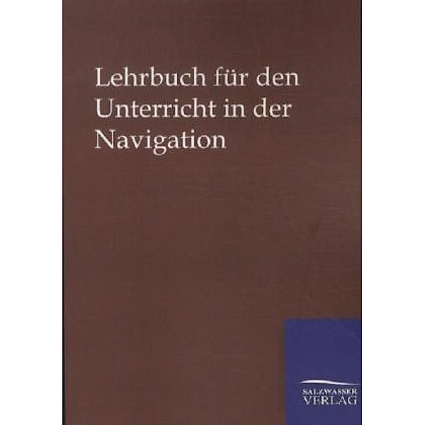 Lehrbuch für den Unterricht in der Navigation, ohne Autor